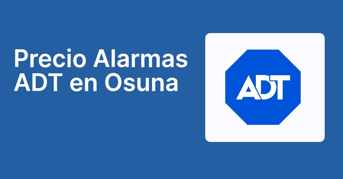 Precio Alarmas ADT en Osuna